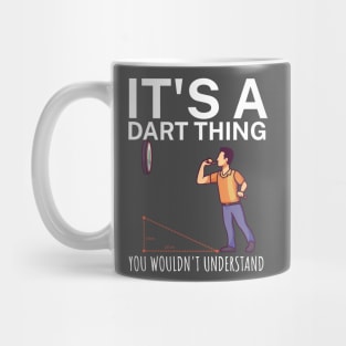 Its a dart thing You wouldnt understand Mug